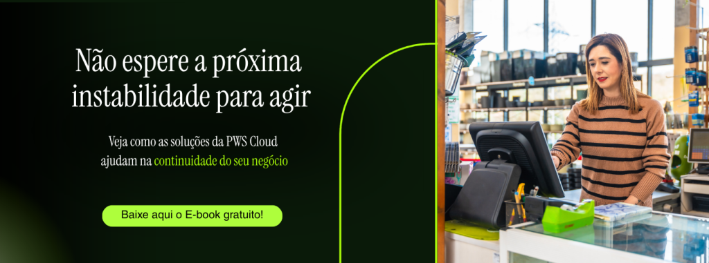 Banner da PWS Cloud sobre como evitar a indisponibilidade no varejo e manter vendas, PDVs e e-commerce funcionando 247