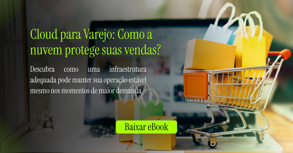 Cloud para Varejo Como a nuvem protege suas vendas