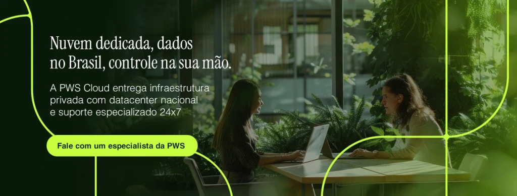 Soberania digital com a PWS: infraestrutura sob seu controle, em solo brasileiro